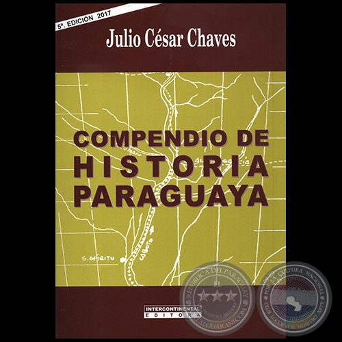 COMPENDIO DE HISTORIA PARAGUAYA - 5ª EDICIÓN - Autor: JULIO CÉSAR CHAVES - Año 2017